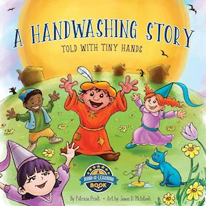 A HANDWASHING STORY TOLD WITH TINY HANDS