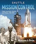 Shuttle Mission Control: Flight Controller Stories and Photos, 1981-1992 
