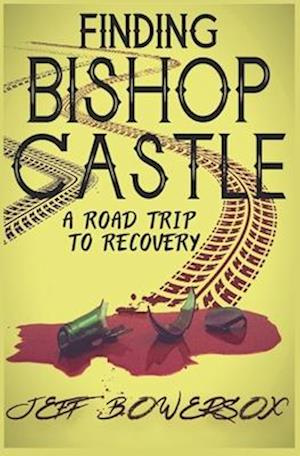 Finding Bishop Castle: A Road Trip to Recovery