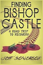 Finding Bishop Castle: A Road Trip to Recovery 