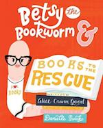 Betsy the Bookworm and Books to the Rescue 