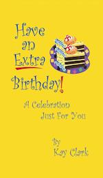 Have An Extra Birthday A Celebration Just for You 