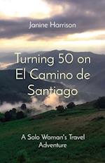 Turning 50 on El Camino de Santiago: A Solo Woman's Travel Adventure 