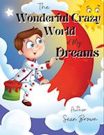 The Wonderful Crazy World of my dreams 