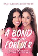 A Bond That Lasts Forever: How We Got This Close, And How You Can Too! 