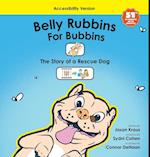 Belly Rubbins For Bubbins- The Story of A Rescue Dog (Accessibility Version) 