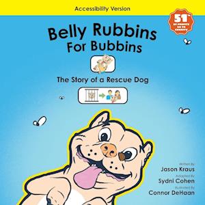 Belly Rubbins For Bubbins- The Story of A Rescue Dog (Accessibility Version)