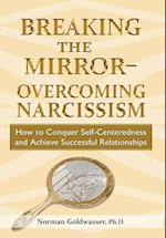 Breaking the Mirror-Overcoming Narcissism 