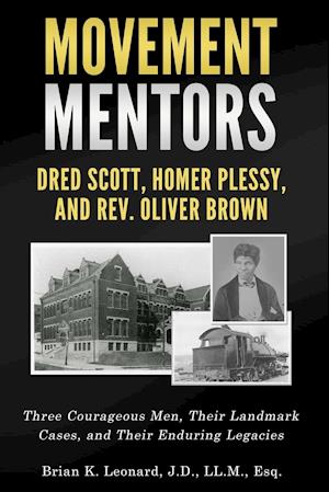 Movement Mentors, Dred Scott, Homer Plessy and Rev. Oliver Brown