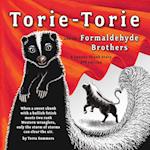 Torie-Torie and the Formaldehyde Brothers: A Spunky Skunk Story 