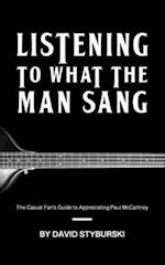 Listening to What the Man Sang: The Casual Fan's Guide to Appreciating Paul McCartney 