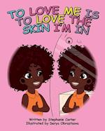 To Love Me is to Love the Skin I'm In 