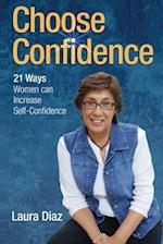 Choose Confidence: 21 Ways Women Can Increase Self-Confidence 