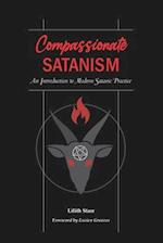 Compassionate Satanism: An Introduction to Modern Satanic Practice 
