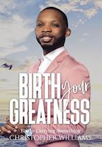 Birth Your Greatness 