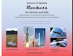 Gamut of Speedy Rockets, for Parents and Kids: Bottle Rockets, Toy Solid-fuel Chemical Rockets, Liquid-fuel Rockets, and Crazy Space Launch Schemes 