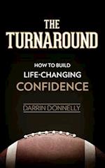 The Turnaround: How to Build Life-Changing Confidence 