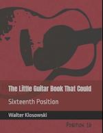 The Little Guitar Book That Could: Sixteenth Position 