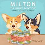 Milton the Money Savvy Pup: Makes Saving a Habit 