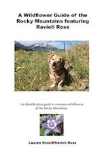 A Wildflower Guide of the Rocky Mountains featuring Ravioli Ross