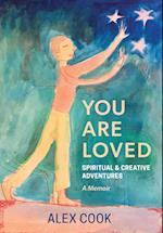 You Are Loved, Spiritual and Creative Adventures, A Memoir 