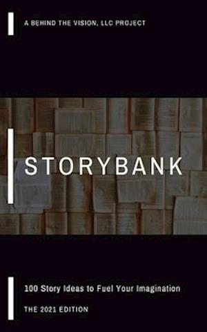 StoryBank: 100 Story Ideas to Fuel Your Imagination