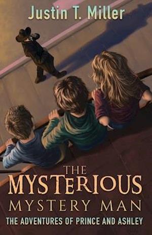 The Mysterious Mystery Man: The Adventures of Prince and Ashley, Book 2