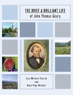 The Brief and Brilliant Life of John Thomas Geary