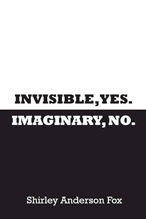 Invisible, Yes. Imaginary, No.