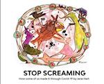 STOP SCREAMING: How some of us made it through Covid-19 