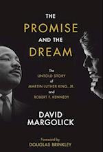 The Promise and the Dream : The Untold Story of Martin Luther King, Jr. and Robert F. Kennedy 