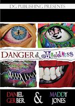 Danger and Maddness 