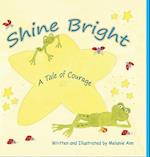 Shine Bright, A Tale of Courage