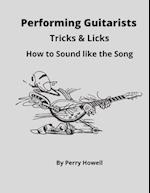 Performing Guitarists Tricks & Licks: How to Sound Like the Song 