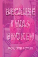 Because I Was Broken 