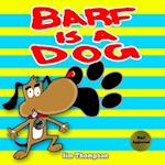 Barf is a dog 