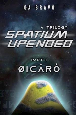 Spatium Upended - A Trilogy: Book 1: Øicâr