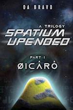 Spatium Upended - A Trilogy: Book 1: Øicâr 