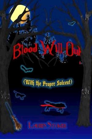 BLOOD WILL OUT: (With the Proper Solvent)