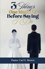 3 Things One Must Do Before Saying I Do 