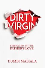 Dirty Virgin : Embraced By The Father's Love 