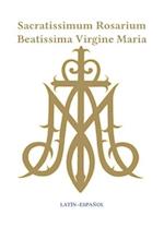 Sacratissimum Rosarium Beatissima Virgine Maria (Latin-Español)