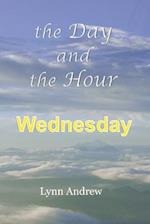 The Day and the Hour: Wednesday 