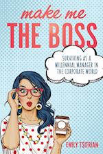 Make Me the Boss: Surviving as A Millennial Manager in the Corporate World 