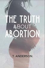 The Truth About Abortion 