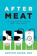 After Meat: The Case for an Amazing, Meat-Free World 