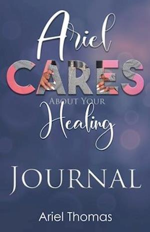 Ariel Cares About Your Healing Journal