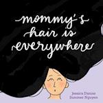 Mommy's Hair Is Everywhere 