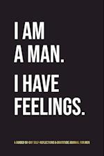 I Am A Man. I Have Feelings.