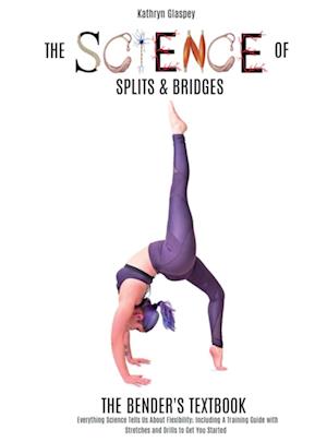 The Science of Splits and Bridges